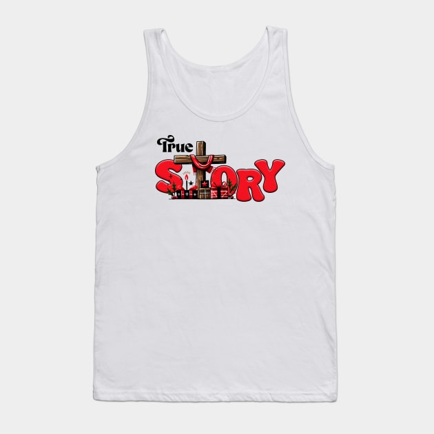 TRUE STORY Tank Top by MZeeDesigns